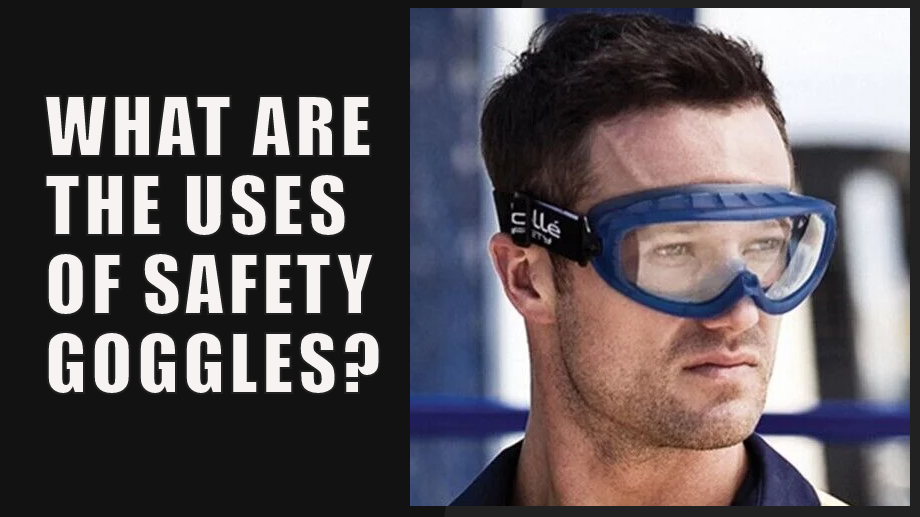 safety goggles protect against